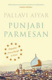 Punjabi Parmesan: Despatches from a Europe in Crisis