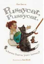 Pussycat Pussycat Where Have You Been?