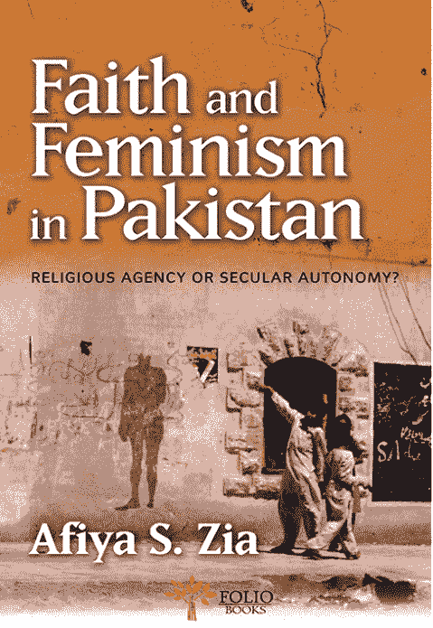FAITH AND FEMINISM IN PAKISTAN: RELIGIOUS AGENCY OR SECULAR AUTONOMY?