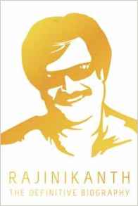 Rajnikanth: The Definitive Biography
