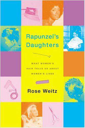 Rapunzel's Daughters: What Women's Hair Tells Us About Women's Lives