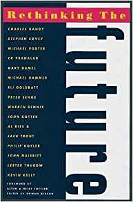 Rethinking the Future: Rethinking Business Principles, Competition, Control and Complexity, Leadership, Markets and the World
