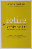 Retire Retirement Career Strategies for the Boomer Generation