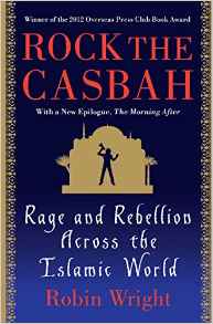 Rock the Casbah Rage and Rebellion Acrothe Islamic World with a  concluding chapter by the author