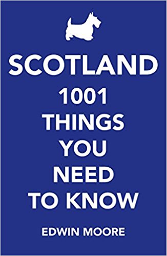 Scotland 1001 Things You Need to Know