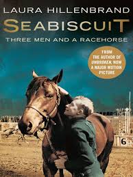 Sea biscuit : Three Men and a Racehorse -