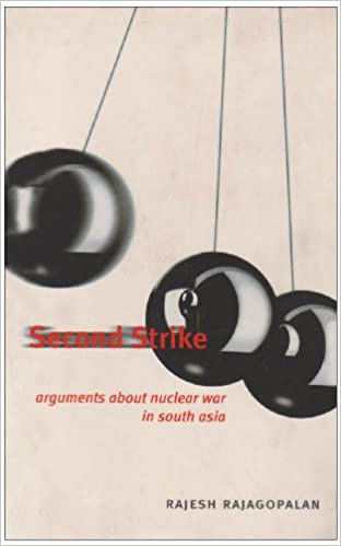 Second Strike: Arguments About Nuclear War in South Asia