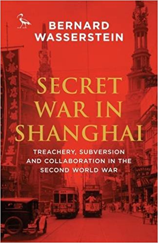 Secret War in Shanghai: Espionage, Intrigue and Treason in World War II (Tauris Parke Paperbacks)