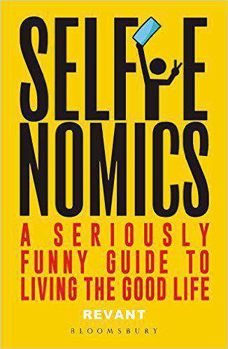 Selfienomics A Seriously Funny Guide to Living the Good Life