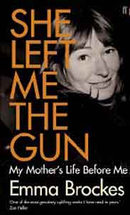She Left Me the Gun: My Mothers Life Before Me