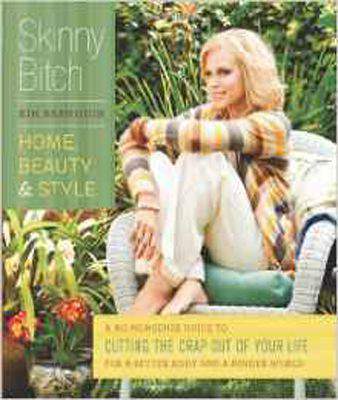Skinny Bitch: The Ultimate Guide to Home, Beauty, and Style