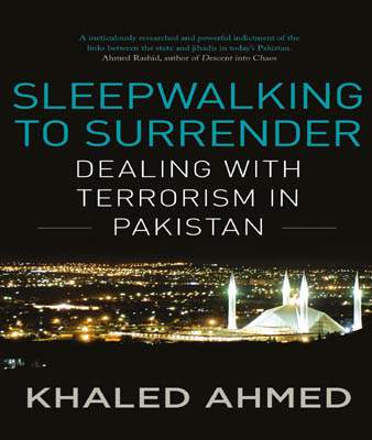 Sleepwalking to Surrender Dealing with Terrorism in Pakistan