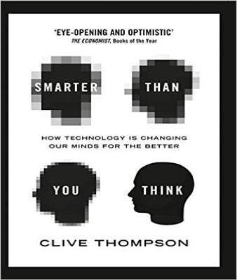 Smarter Than You Think: How Technology is Changing Our Minds for the Better