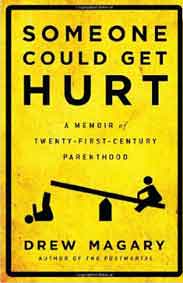 Someone Could Get Hurt: A Memoir of TwentyFirstCentury Parenthood