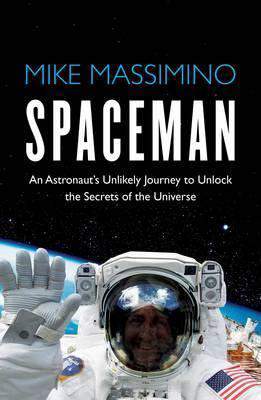 Spaceman An Astronauts Unlikely Journey