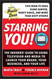 Starring You!: The Insiders' Guide to Using Television and Media to Launch Your Brand