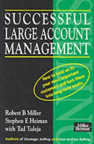 Successful Large Account Management: How to Hold on to Your Most Important Customers and Turn Them into Long Term Assets Paperback – Import, January 1, 1994