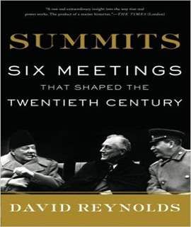 Summits: Six Meetings That Shaped the Twentieth Century
