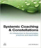 Systemic Coaching and Constellations: An Introduction to the Principles, Practices and Application