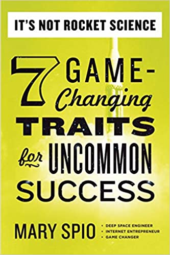 t's Not Rocket Science: 7 Game-Changing Traits for Uncommon Success - Paperback