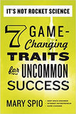 t's Not Rocket Science: 7 Game-Changing Traits for Uncommon Success - Paperback