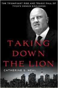Taking Down the Lion: The Triumphant Rise and Tragic Fall of Tycos Dennis Kozlowsk