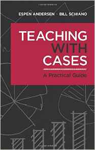 Teaching with Cases: A Practical Guide