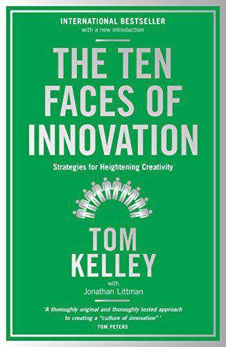 The Ten Faces of Innovation Strategies for Heightening Creativity