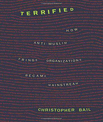 Terrified: How Anti-Muslim Fringe Organizations Became Mainstream