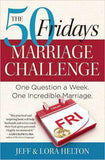 The 50 Fridays Marriage Challenge One Question a Week One Incredible Marriage