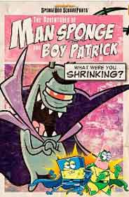 The Adventures of Man Sponge and Boy Patrick in What Were You Shrinking?