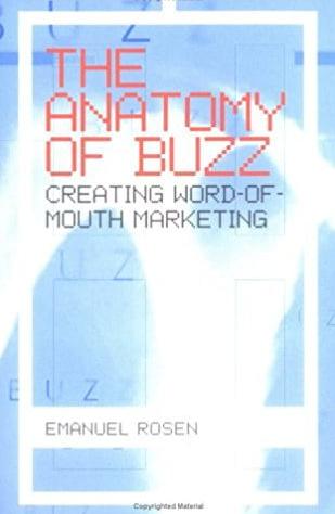 The Anatomy Of Buzz Creating Word-of-Mouth Marketing
