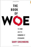 The Book of Woe: The DSM and the Unmaking of Psychiatry