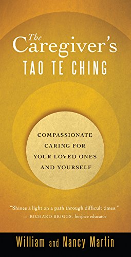 The Caregiver's Tao Te Ching: Compassionate Caring for Your Loved Ones and Yourself Kindle Edition