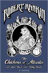 The Chickens of Atlantis and Other Foul and Filthy Fiends -