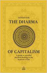 The Dharma of Capitalism: A Guide to Mindful Decision Making in the Business of Life