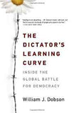 The Dictators Learning Curve: Inside the Global Battle for Democracy