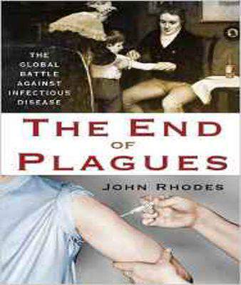 The End of Plagues: The Global Battle Against Infectious Disease