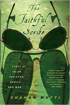 The Faithful Scribe A Story of Islam Pakistan Family and War
