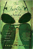 The Faithful Scribe A Story of Islam Pakistan Family and War