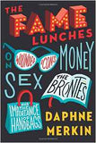 The Fame Lunches: On Wounded Icons Money Sex the Bront