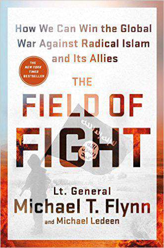 The Field of Fight: How We Can Win the Global War Against Radical Islam and Its Allies -