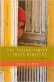 The Flying Carpet Of Small Miracles: A Womans Fight To Save Two Orphans
