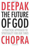 The Future of God A practical approach to Spirituality for our times