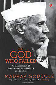The God Who Failed An Assessment of Jawahar lal Nehru`s Leadership -