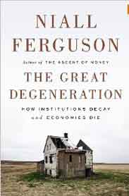 The Great Degeneration: How Institutions Decay and Economies Die