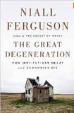 The Great Degeneration: How Institutions Decay and Economies Die