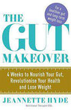 The Gut Makeover 4 Weeks to Nourish Your Gut Revolutionise Your Health and Lose Weight