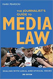 The Journalist's Guide to Media Law: Dealing With Legal and Ethical Issues