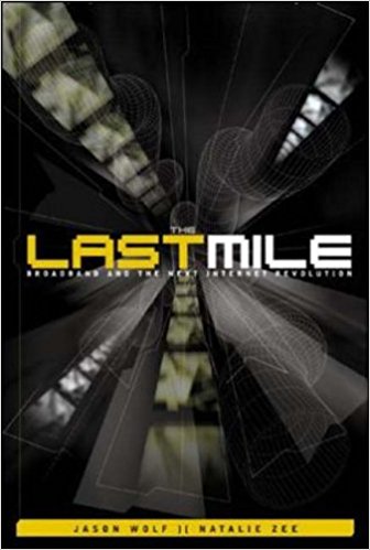 The Last Mile: Broadband and the Next Internet Revolution